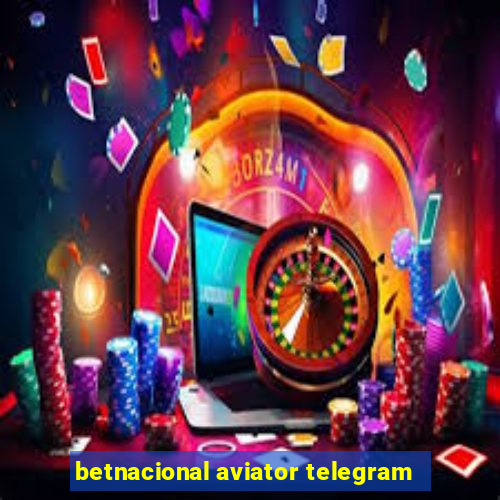 betnacional aviator telegram